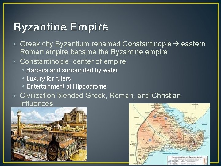 Byzantine Empire • Greek city Byzantium renamed Constantinople eastern Roman empire became the Byzantine