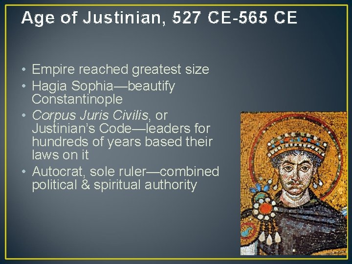 Age of Justinian, 527 CE-565 CE • Empire reached greatest size • Hagia Sophia—beautify