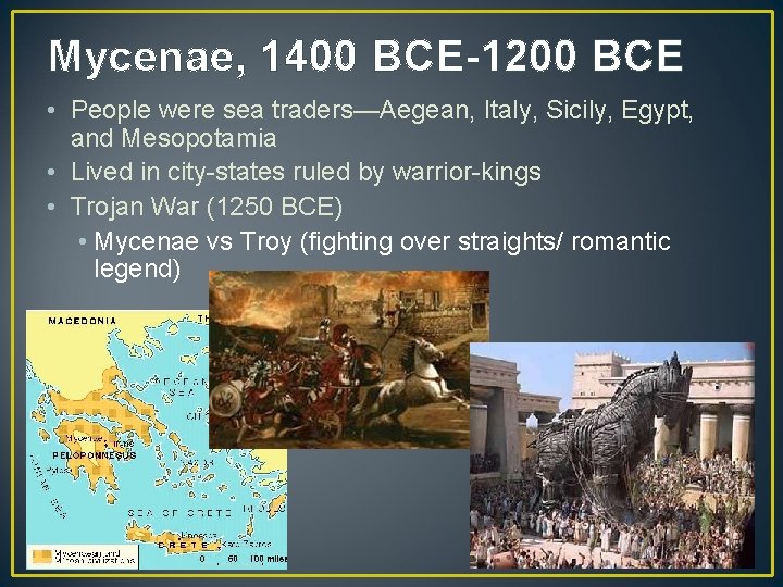Mycenae, 1400 BCE-1200 BCE • People were sea traders—Aegean, Italy, Sicily, Egypt, and Mesopotamia