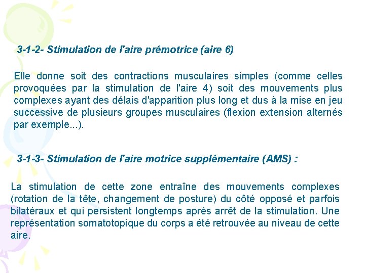 3 -1 -2 - Stimulation de l'aire prémotrice (aire 6) Elle donne soit des