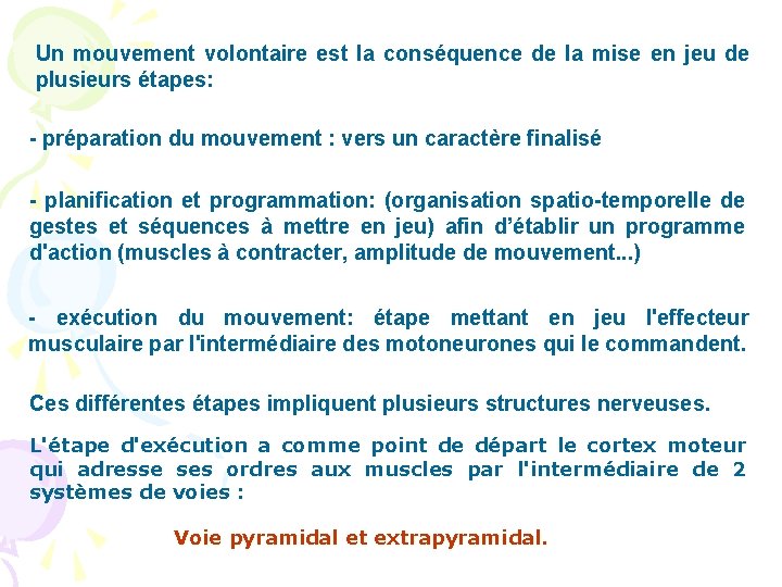 Un mouvement volontaire est la conséquence de la mise en jeu de plusieurs étapes: