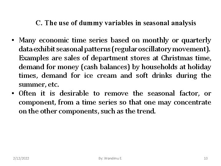 C. The use of dummy variables in seasonal analysis • Many economic time series