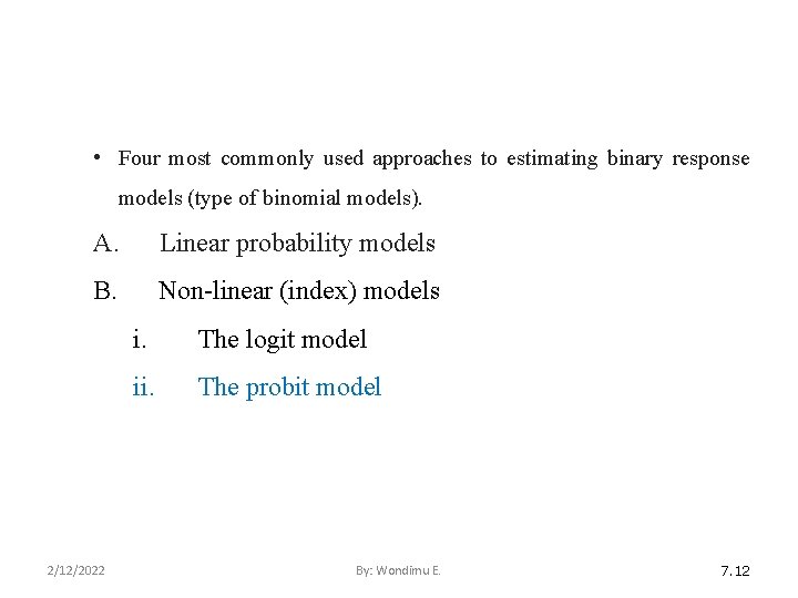  • Four most commonly used approaches to estimating binary response models (type of