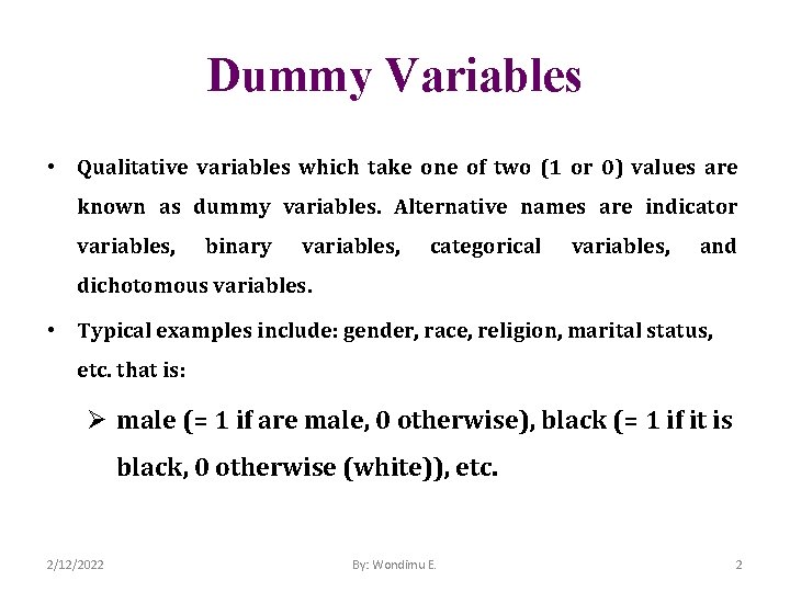 Dummy Variables • Qualitative variables which take one of two (1 or 0) values