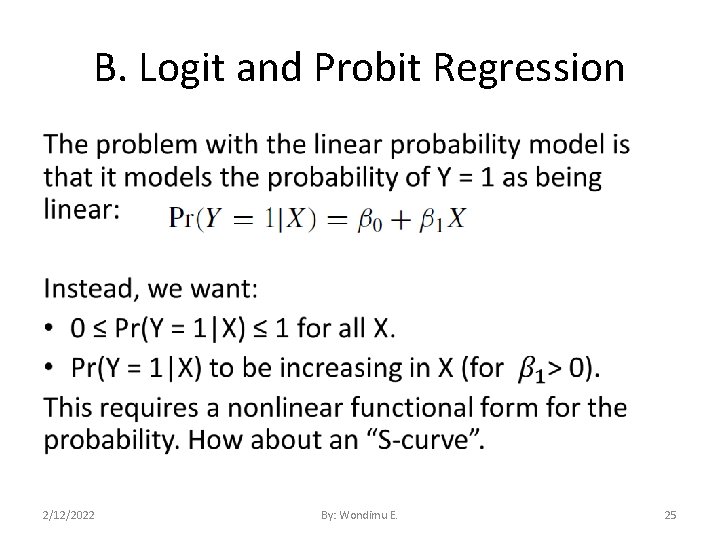 B. Logit and Probit Regression • 2/12/2022 By: Wondimu E. 25 