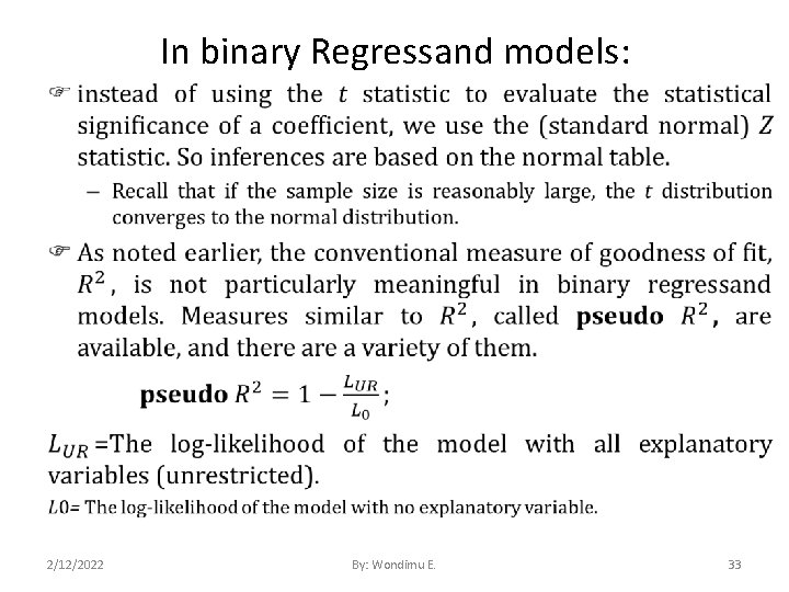 In binary Regressand models: • 2/12/2022 By: Wondimu E. 33 