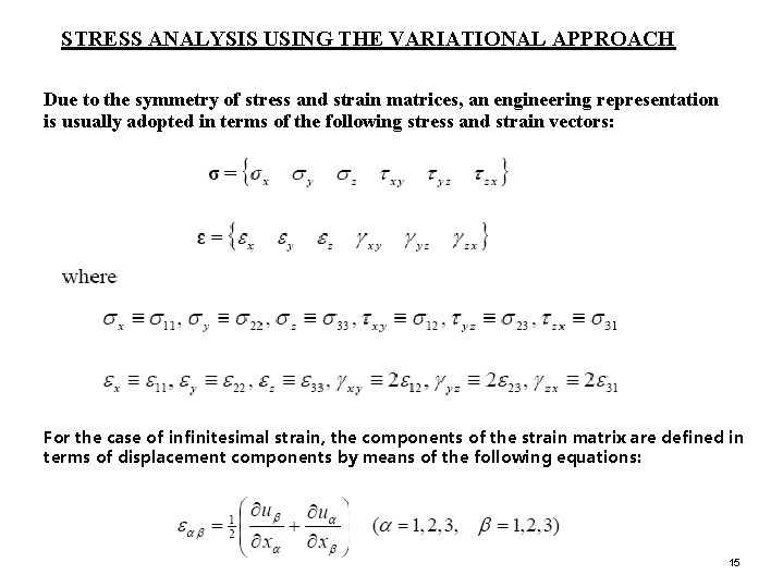 STRESS ANALYSIS USING THE VARIATIONAL APPROACH Due to the symmetry of stress and strain