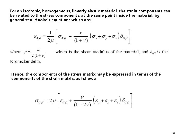 For an isotropic, homogeneous, linearly elastic material, the strain components can be related to