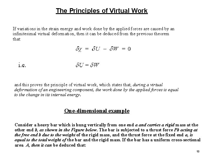 The Principles of Virtual Work If variations in the strain energy and work done