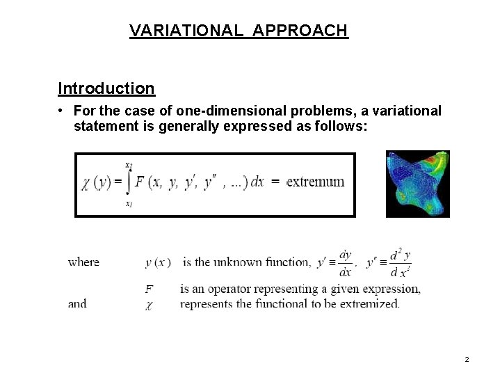 VARIATIONAL APPROACH Introduction • For the case of one-dimensional problems, a variational statement is