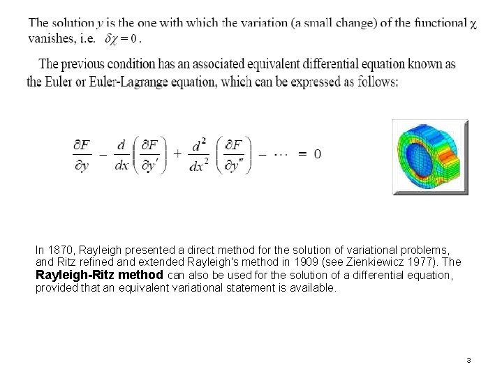 In 1870, Rayleigh presented a direct method for the solution of variational problems, and