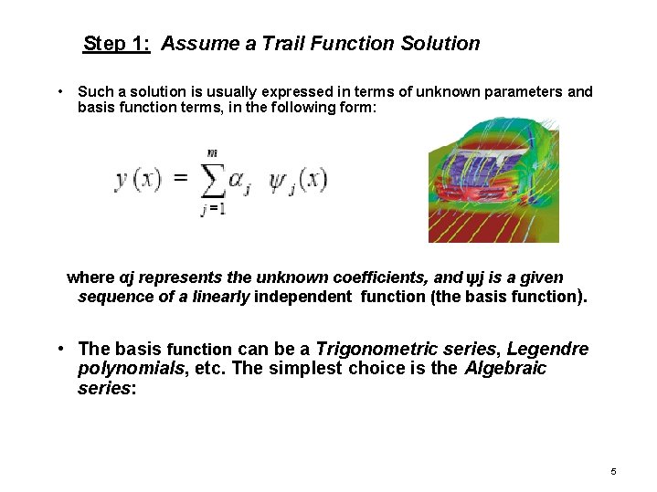 Step 1: Assume a Trail Function Solution • Such a solution is usually expressed