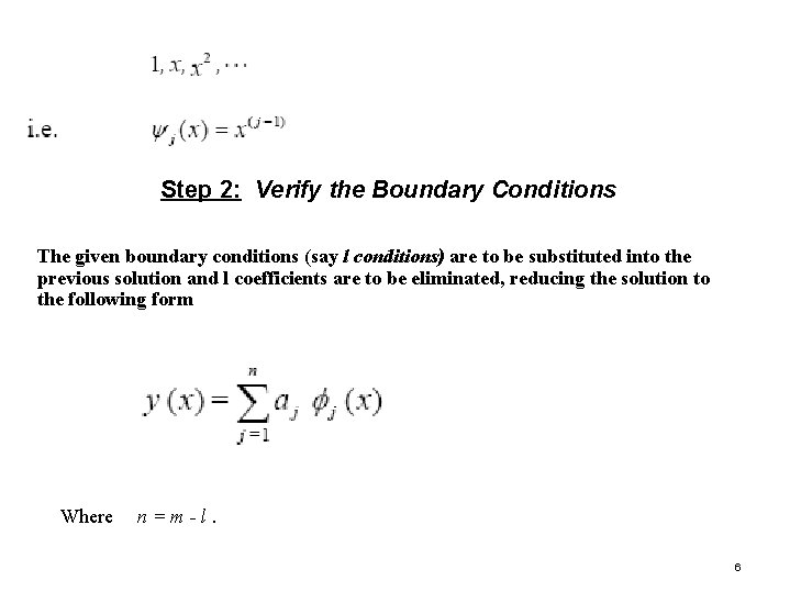 Step 2: Verify the Boundary Conditions The given boundary conditions (say l conditions) are