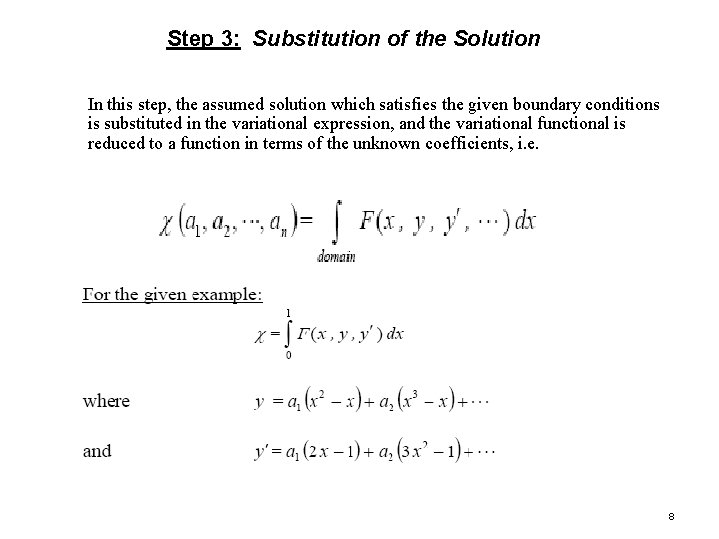 Step 3: Substitution of the Solution In this step, the assumed solution which satisfies