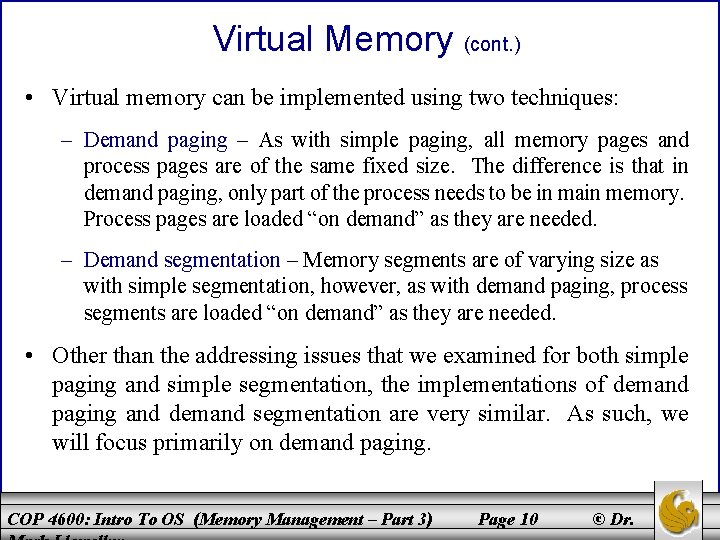 Virtual Memory (cont. ) • Virtual memory can be implemented using two techniques: –