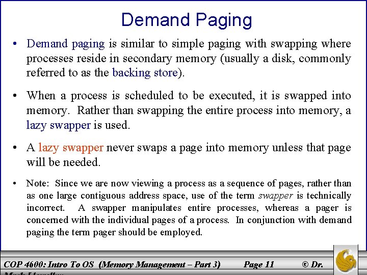 Demand Paging • Demand paging is similar to simple paging with swapping where processes