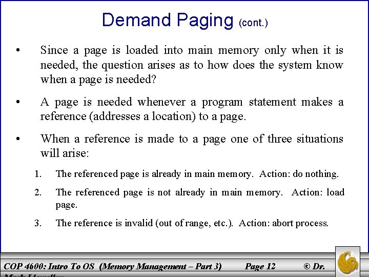 Demand Paging (cont. ) • Since a page is loaded into main memory only