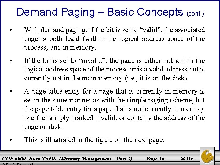 Demand Paging – Basic Concepts (cont. ) • With demand paging, if the bit