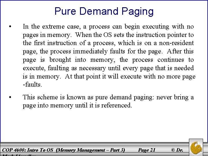 Pure Demand Paging • In the extreme case, a process can begin executing with