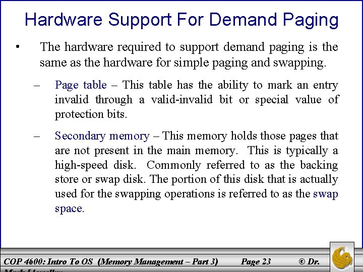 Hardware Support For Demand Paging • The hardware required to support demand paging is