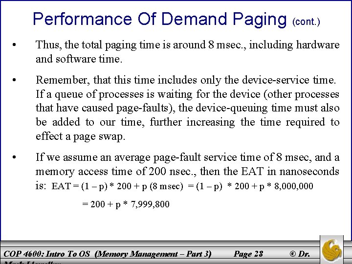 Performance Of Demand Paging (cont. ) • Thus, the total paging time is around