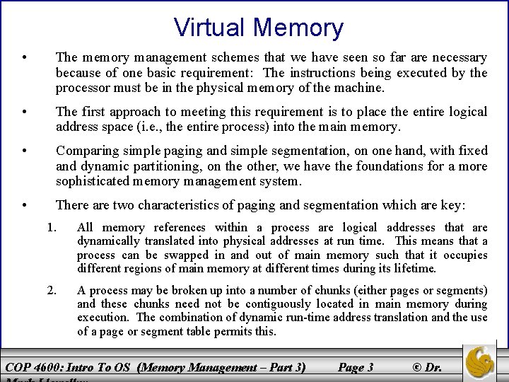 Virtual Memory • The memory management schemes that we have seen so far are