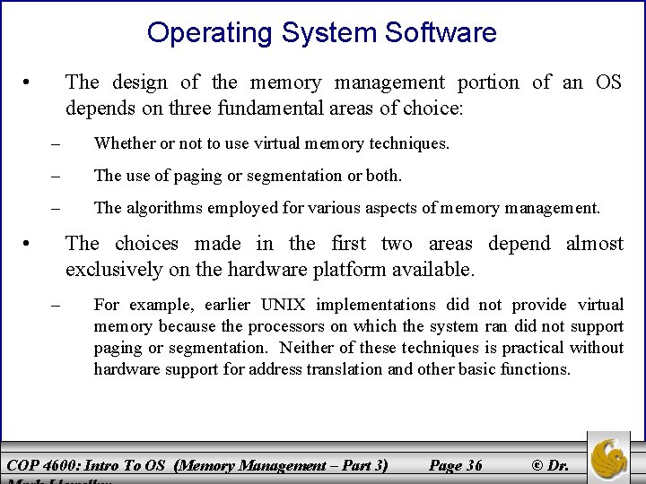 Operating System Software • The design of the memory management portion of an OS