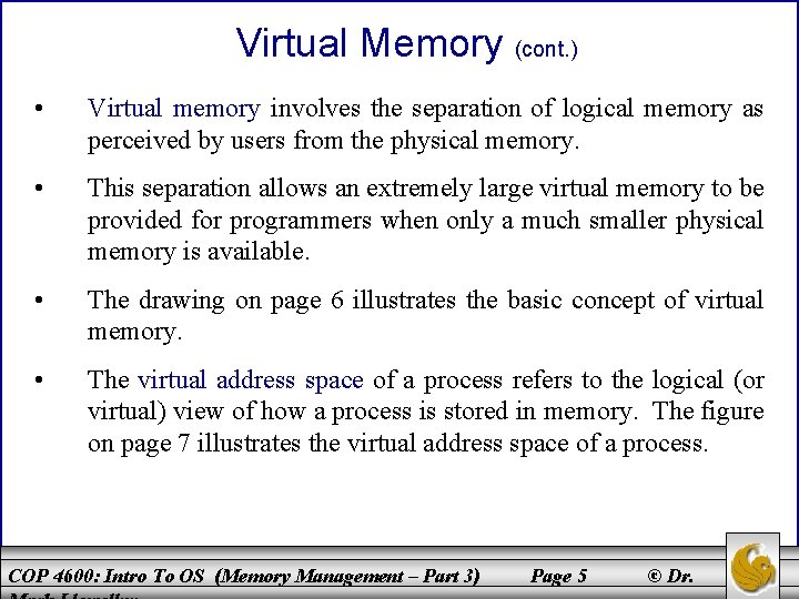 Virtual Memory (cont. ) • Virtual memory involves the separation of logical memory as