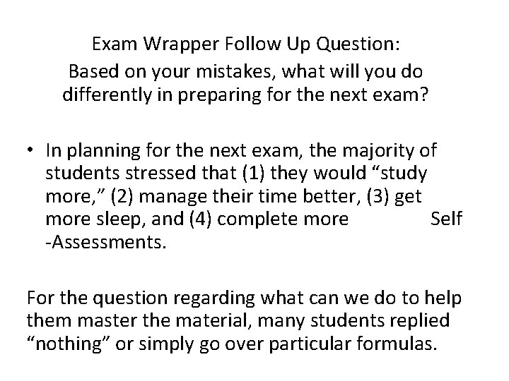 Exam Wrapper Follow Up Question: Based on your mistakes, what will you do differently
