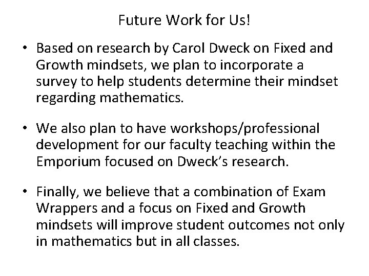 Future Work for Us! • Based on research by Carol Dweck on Fixed and