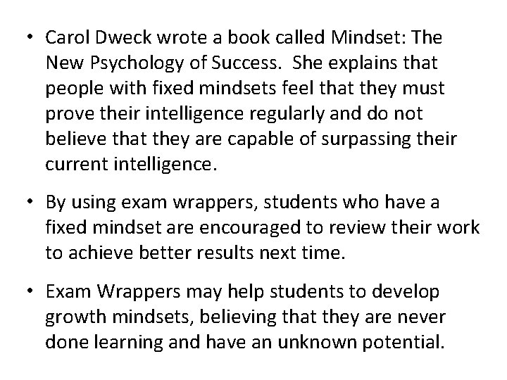  • Carol Dweck wrote a book called Mindset: The New Psychology of Success.