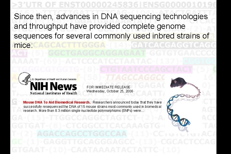 Since then, advances in DNA sequencing technologies and throughput have provided complete genome sequences