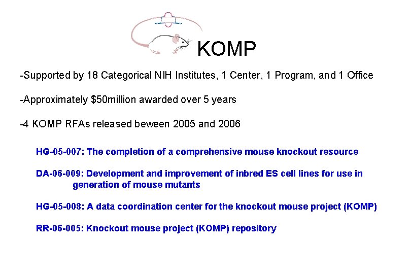 KOMP -Supported by 18 Categorical NIH Institutes, 1 Center, 1 Program, and 1 Office