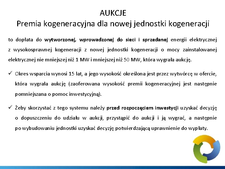 AUKCJE Premia kogeneracyjna dla nowej jednostki kogeneracji to dopłata do wytworzonej, wprowadzonej do sieci