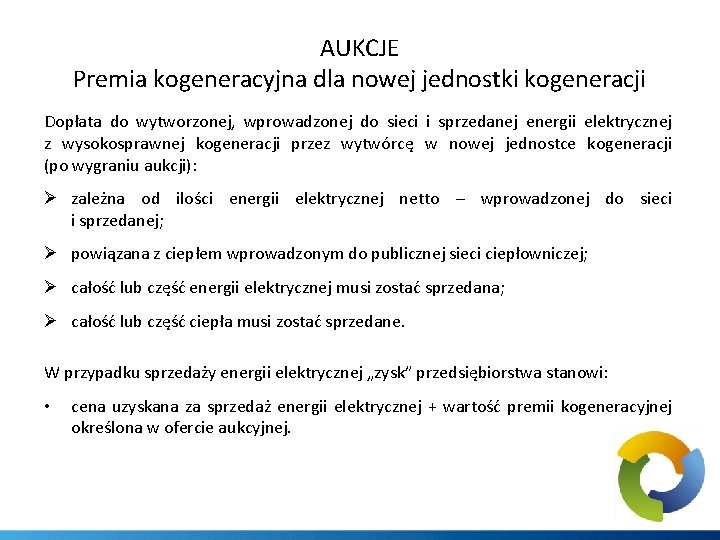 AUKCJE Premia kogeneracyjna dla nowej jednostki kogeneracji Dopłata do wytworzonej, wprowadzonej do sieci i