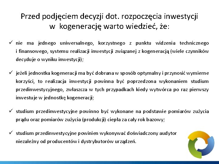 Przed podjęciem decyzji dot. rozpoczęcia inwestycji w kogenerację warto wiedzieć, że: ü nie ma