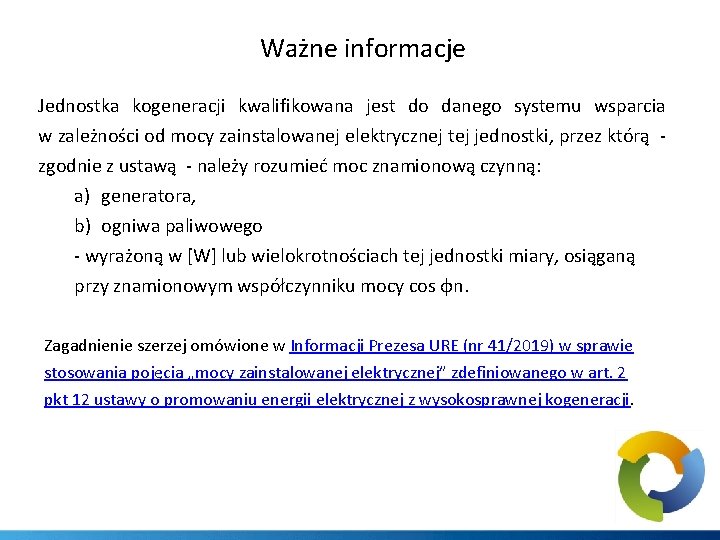 Ważne informacje Jednostka kogeneracji kwalifikowana jest do danego systemu wsparcia w zależności od mocy