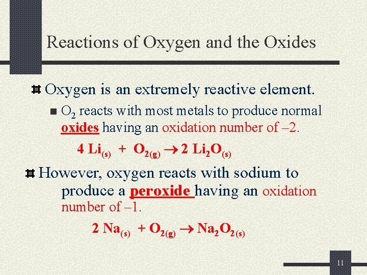 Reactions of Oxygen and the Oxides Oxygen is an extremely reactive element. n O