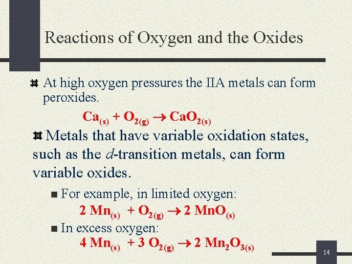Reactions of Oxygen and the Oxides At high oxygen pressures the IIA metals can