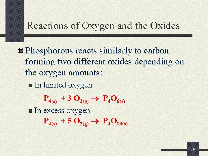 Reactions of Oxygen and the Oxides Phosphorous reacts similarly to carbon forming two different