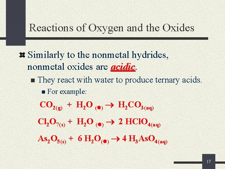 Reactions of Oxygen and the Oxides Similarly to the nonmetal hydrides, nonmetal oxides are