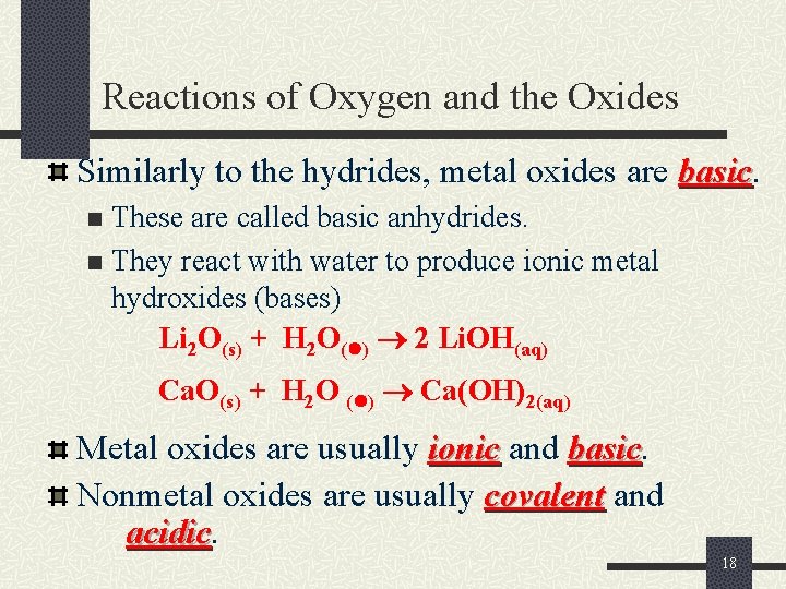 Reactions of Oxygen and the Oxides Similarly to the hydrides, metal oxides are basic