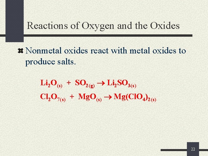 Reactions of Oxygen and the Oxides Nonmetal oxides react with metal oxides to produce