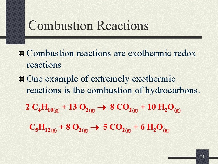 Combustion Reactions Combustion reactions are exothermic redox reactions One example of extremely exothermic reactions