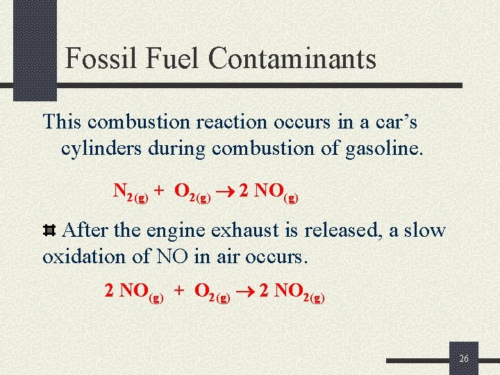 Fossil Fuel Contaminants This combustion reaction occurs in a car’s cylinders during combustion of