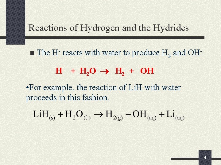 Reactions of Hydrogen and the Hydrides n The H- reacts with water to produce