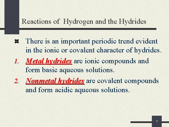 Reactions of Hydrogen and the Hydrides There is an important periodic trend evident in