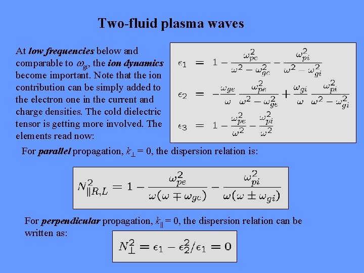 Two-fluid plasma waves At low frequencies below and comparable to gi, the ion dynamics