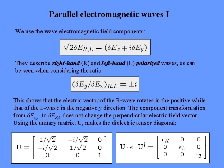 Parallel electromagnetic waves I We use the wave electromagnetic field components: They describe right-hand