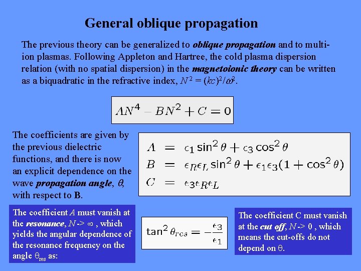 General oblique propagation The previous theory can be generalized to oblique propagation and to